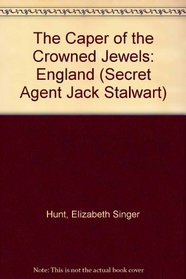 The Caper of the Crowned Jewels: England (Secret Agent Jack Stalwart)
