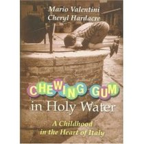 Chewing Gum in Holy Water : Mario Valentini's Childhood in the Abruzzo Mountains