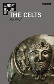 A Short History of the Celts (I.B. Tauris Short Histories)