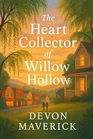The Heart Collector of Willow Hollow