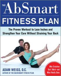 The AbSmart Fitness Plan: The Proven Workout to Lose Inches and Strengthen Your Core Without Straining Your Back