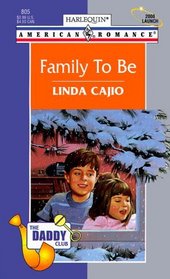 Family to Be (The Daddy Club) (Harlequin American Romance, No 805)