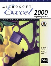Mastering and Using Microsoft Excel 2000 Beginning Course (Napier & Judd Series)