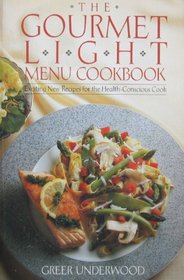 The Gourmet Light Menu Cookbook: Exciting Menus and Recipes for the Health-Conscious Cook