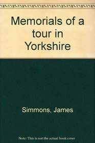Memorials of a tour in Yorkshire
