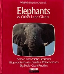 Elephants and Other Land Giants (Wild, Wild World of Animals)