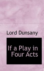 If a Play in Four Acts