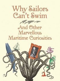 Why Sailors Can't Swim and Other Marvellous Maritime Curiosities