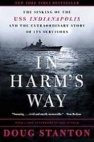 In Harms Way: The Sinking of the Uss Indianapolis and the Extraordinary Story of Its Survivors