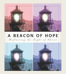 A Beacon of Hope: Reflecting the Life of Christ