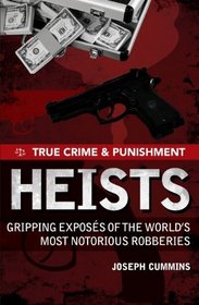 Heists. Joseph Cummins (True Crime & Punishment)