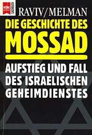 Die Geschichte des Mossad. Aufstieg und Fall des israelischen Geheimdienstes.