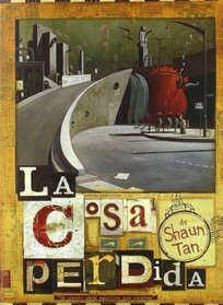 La Cosa Perdida / the Lost Thing (Spanish Edition)