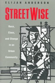 Streetwise : Race, Class, and Change in an Urban Community