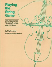 Playing the String Game: Strategies for Teaching Cello and Strings
