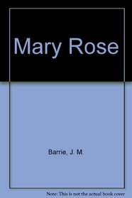 Mary Rose: A play in three acts