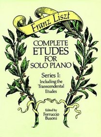 Complete Etudes for Solo Piano, Series I : Including the Transcendental Etudes (Complete Etudes for Solo Piano)