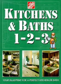 Kitchens  Baths 1-2-3: Your Blueprint for a Perfect Kitchen or Bath (Home Depot ... 1-2-3)