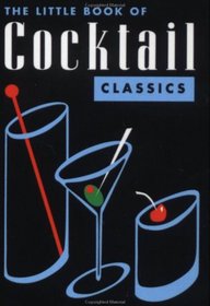 The Little Book of Cocktail Classics (Tiny Tomes)