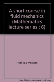 A short course in fluid mechanics (Mathematics lecture series ; 6)