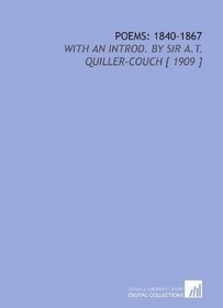 Poems: 1840-1867: With an Introd. By Sir a.T. Quiller-Couch [ 1909 ]