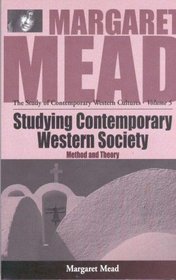 Studying Contemporary Western Society: Method and Theory (Margaret Mead: the Study of Contemporary Western Cultures)