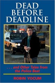 Dead Before Deadline: ...And Other Tales from the Police Beat (Ohio History and Culture)