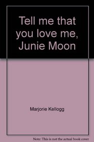 Tell me that you love me, Junie Moon