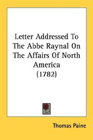 Letter Addressed To The Abbe Raynal On The Affairs Of North America (1782)