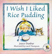 I Wish I Liked Rice Pudding (Picture Books)