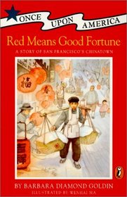 Red Means Good Fortune: A Story of San Francisco's Chinatown (Once Upon America)