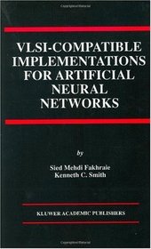 VLSI-Compatible Implementations for Artificial Neural Networks (The Springer International Series in Engineering and Computer Science)