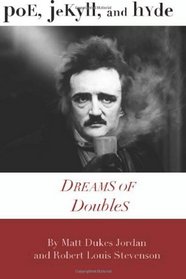 Poe, Jekyll, and Hyde: Dreams of Doubles