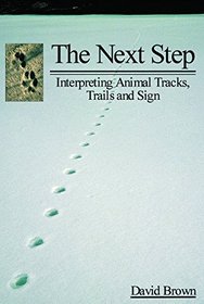 The Next Step: Interpreting Animal Tracks, Trails and Sign