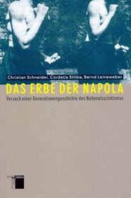 Das Erbe der Napola: Versuch einer Generationengeschichte des Nationalsozialismus (German Edition)