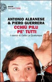 Cchiu Pilu PE'Tutti. I Comizi DI Cetto LA Qualunque (Italian Edition)