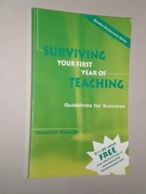 Surviving Your First Year of Teaching : Guidelines for Success