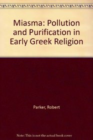 Miasma: Pollution and Purification in Early Greek Religion