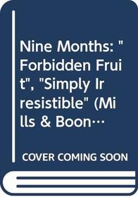 Nine Months: Forbidden Fruit / Simply Irresistible