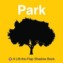 Lift-the-Flap Shadow Book Park (A Lift-the-Flap Shadow Book)