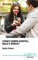 Sydney Harbor Hospital: Bella's Wishlist (Harlequin Medical, No 543) (Larger Print)