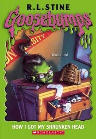 How I Got My Shrunken Head (Goosebumps, No 39)