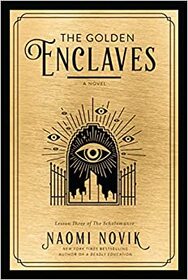 The Golden Enclaves (Scholomance, Bk 3)