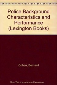 Police Background Characteristics and Performance (Lexington Books)