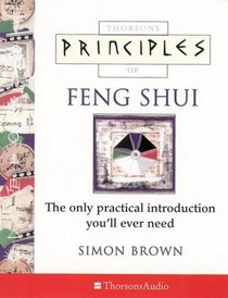 Principles of Feng Shui: The Only Practical Introduction You'll Ever Need (Principles of S.)