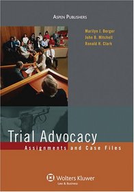 Trial Advocacy: Assignments and Case Files
