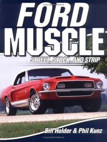 Ford Muscle: Street, Stock And Strip