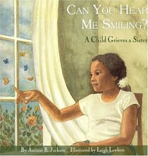 Can You Hear Me Smiling?: A Child Grieves a Sister