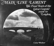 Main Line Lament: Final Years of the Great Central's Route to London