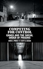 Competing for Control: Gangs and the Social Order of Prisons